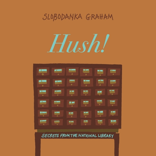 Hush! Secrets of the National Library by Graham, Slobodanka