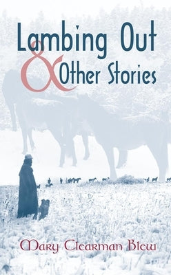 Lambing Out and Other Stories by Blew, Mary Clearman