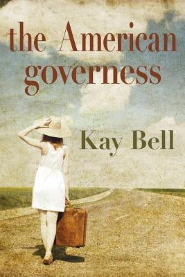 The American Governess by Bell, Kay