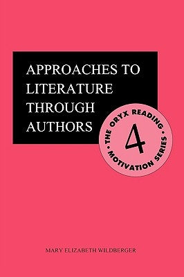 Approaches to Literature Through Authors by Wildberger, Mary E.