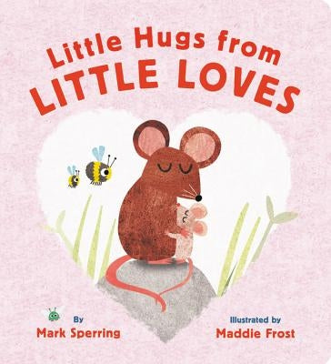 Little Hugs from Little Loves by Sperring, Mark