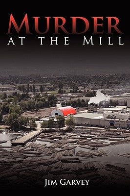 Murder at the Mill by Garvey, Jim