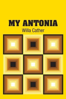 My Antonia by Cather, Willa