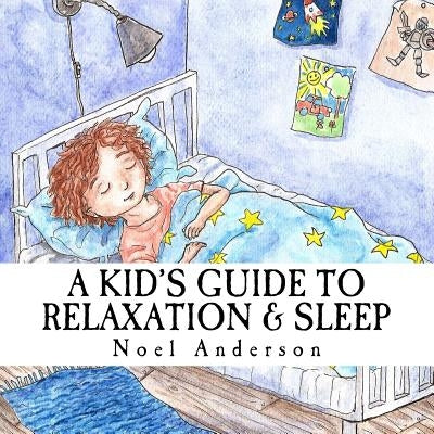 A Kid's Guide to Relaxation & Sleep by Granqvist, Embla Ester