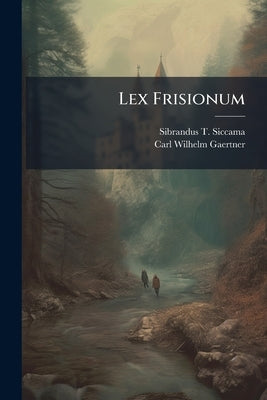 Lex Frisionum by Siccama, Sibrandus T.