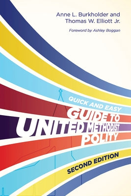 The Quick and Easy Guide to United Methodist Polity Second Edition by Jr.