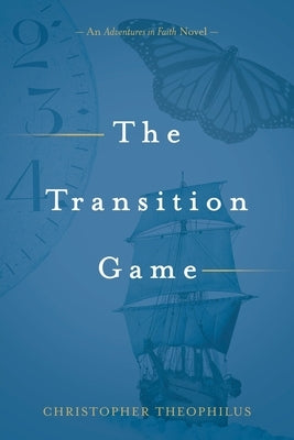 The Transition Game: An Adventures in Faith Novel by Theophilus, Christopher