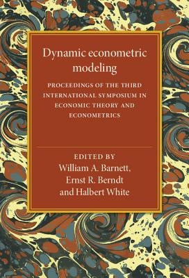Dynamic Econometric Modeling by Barnett, William A.
