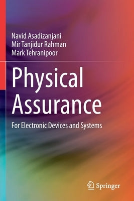 Physical Assurance: For Electronic Devices and Systems by Asadizanjani, Navid