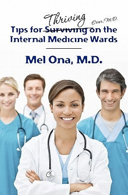 Tips for Thriving on the Internal Medicine Wards by Ona M. D., Mel A.