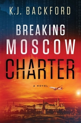 Breaking Moscow Charter by Backford, K. J.