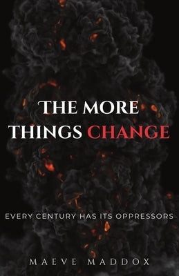 The More Things Change by Maddox, Maeve