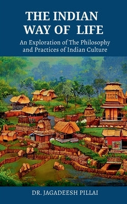 The Indian Way Of Life by Jagadeesh