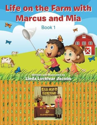 Life on the Farm with Marcus and Mia: Book 1 by Jacobs, Linda Locklear