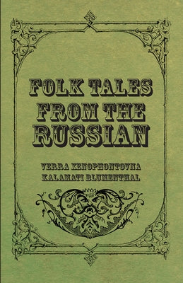 Folk Tales from the Russian by Blumenthal, Verra Xenophontovna Kalamati