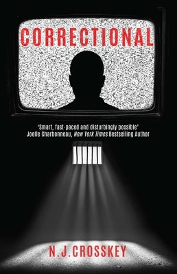 Correctional: A Dystopian Thriller about Our Love of Justice by Crosskey, Nj