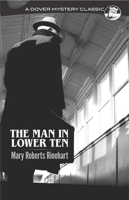The Man in Lower Ten by Rinehart, Mary Roberts