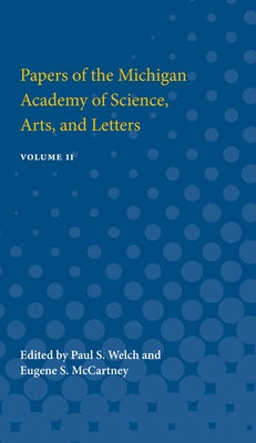 Papers of the Michigan Academy of Science, Arts and Letters: Containing Papers Submitted at the Annual Meeting in 1922 Volume 2 by Welch, Paul S.