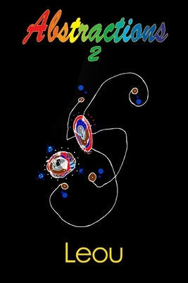 Abstractions 2: The Visionary Art of Leou by Leou, Leou