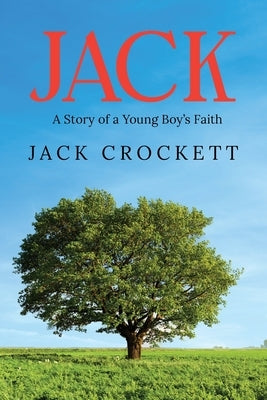 Jack: A Story of a Young Boy's Faith by Crockett, Jack