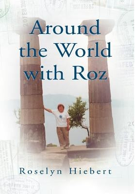 Around the World with Roz by Hiebert, Roselyn