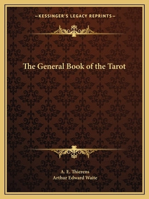 The General Book of the Tarot by Thierens, A. E.