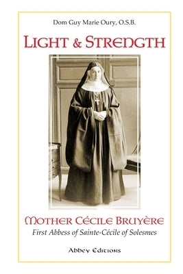 Light and Strength by Oury, O. S. B. Dom Guy Marie