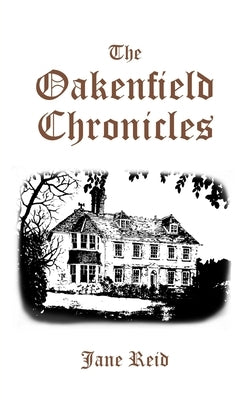 The Oakenfield Chronicles by Reid, Jane