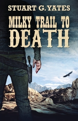 Milky Trail To Death by Yates, Stuart G.