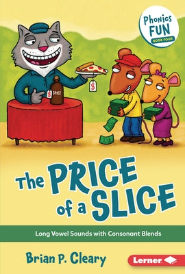 The Price of a Slice: Long Vowel Sounds with Consonant Blends by Cleary, Brian P.