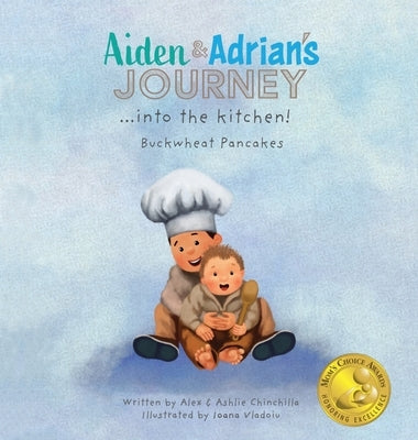 Aiden & Adrian's Journey into the Kitchen!: Buckwheat Pancakes by Chinchilla, Alex &. Ashlie