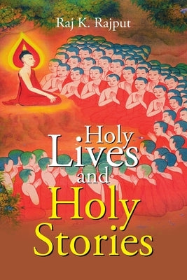 Holy Lives and Holy Stories by Rajput, Raj K.