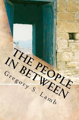 The People In Between: A Cyprus Odyssey by Lamb, Gregory S.