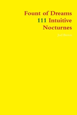 Fount of Dreams: 111 Intuitive Nocturnes by Brown, Joel