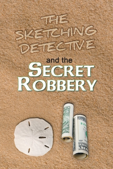The Sketching Detective and the Secret Robbery by McCormac, Jack
