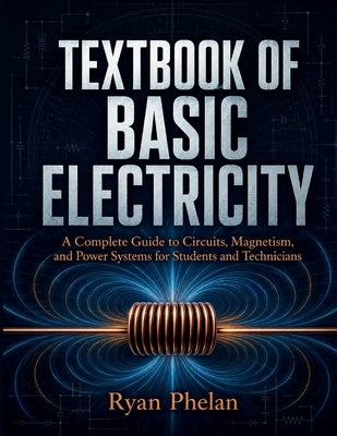 Textbook of Basic Electricity by Phlean, Ryan