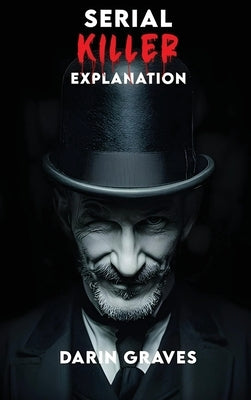 Serial Killer Explanation by Graves, Darin