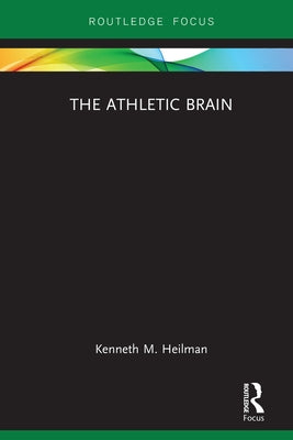 The Athletic Brain by Heilman, Kenneth M.