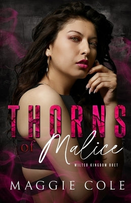 Thorns of Malice: A Dark College Bully Romance by Cole, Maggie