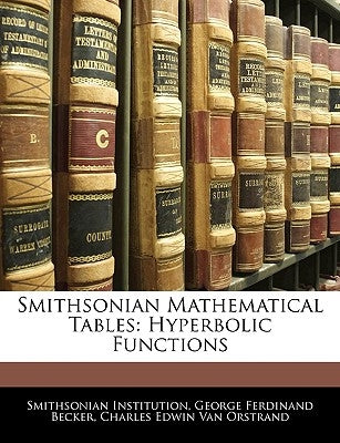 Smithsonian Mathematical Tables: Hyperbolic Functions by Institution, Smithsonian