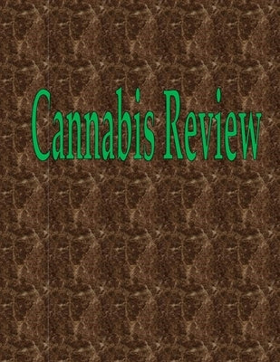 Cannabis Review: 50 Pages 8.5" X 11" by Wilson