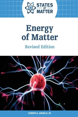 Energy of Matter, Revised Edition (Ls Edition) by Angelo, Joseph