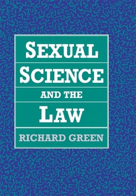 Sexual Science and the Law by Green, Richard