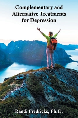 Complementary and Alternative Treatments for Depression by Fredricks, Randi
