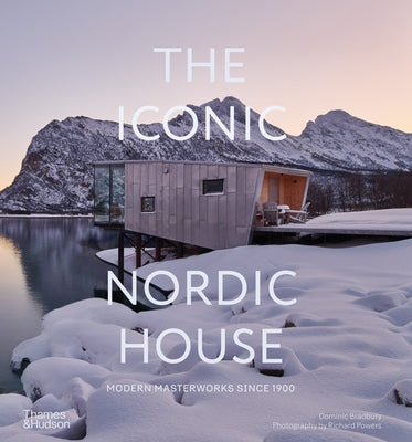The Iconic Nordic House: Modern Masterworks Since 1900 by Bradbury, Dominic