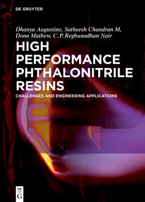 High Performance Phthalonitrile Resins: Challenges and Engineering Applications by Dhanya, Augustine