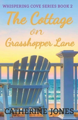 The Cottage on Grasshopper Lane: Whispering Cove Series Book 2 by Jones, Catherine