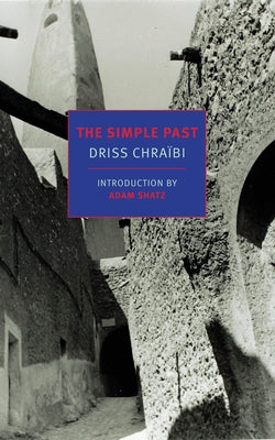 The Simple Past by Chraibi, Driss