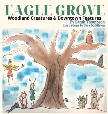 Eagle Grove: Woodland Creatures & Downtown Features by Thompson, Sarah