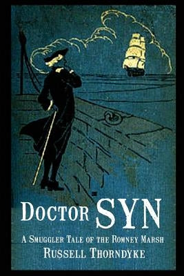 Doctor Syn: A Smuggler Tale of the Romney Marsh by Thorndyke, Russell